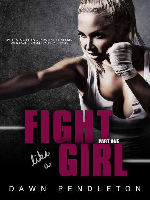 Title details for Fight Like a Girl (Part One) by Dawn Pendleton - Available